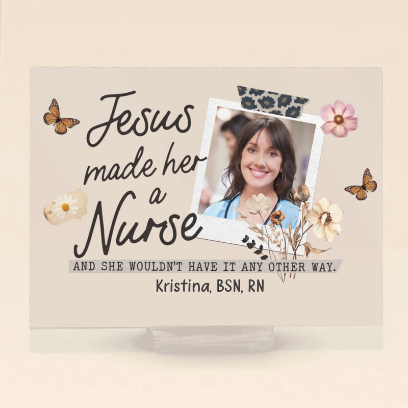 Personalized Nurse Custom Photo Acrylic Plaque - Gift Idea For Nurses - Jesus Made Her A Nurse