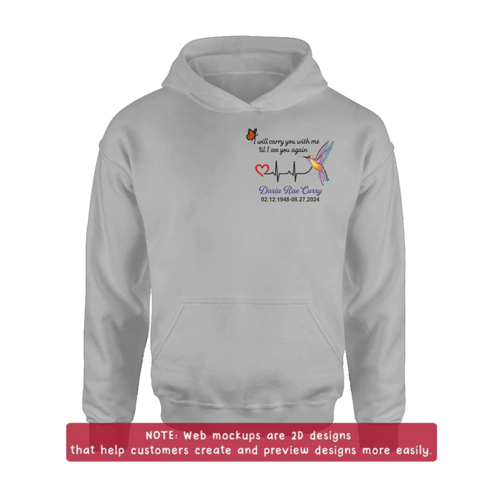 Personalized Memorial Embroidered T-Shirt/Sweater/Hoodie - Memorial Gift Idea - I Will Carry You With Me 'til I See You Again