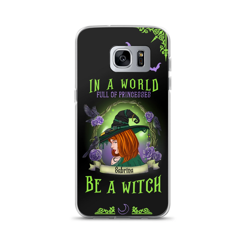 Personalized Witch Phone Case - Gift Idea For Witch Lover/Halloween - In A World Full Of Princesses Be A Witch - Case For iPhone/Samsung