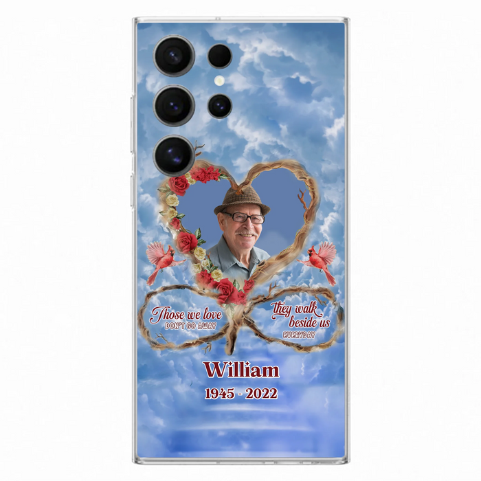 Custom Personalized Memorial Photo Phone Case - Memorial Gift Idea For Mother's Day/Father's Day - Those We Love Don't Go Away They Walk Beside Us Everyday - Case for iPhone/Samsung