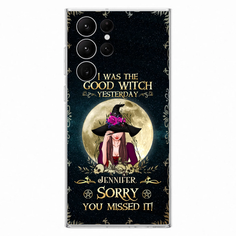 Custom Personalized Witch Phone Case - Halloween Gift Idea For Friends - I Was The Good Witch Yesterday - Case for iPhone & Samsung