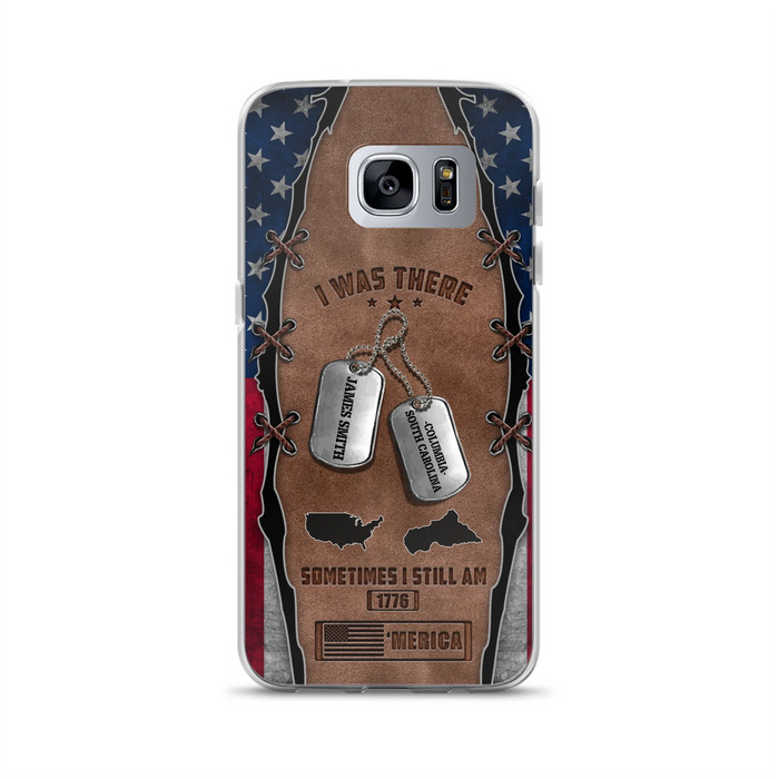 Custom Personalized Veteran Phone Case - Gift Idea For Father/ Veteran/ Independence Day - I Was There Sometimes I Still Am - Case For iPhone And Samsung