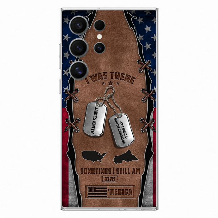 Custom Personalized Veteran Phone Case - Gift Idea For Father/ Veteran/ Independence Day - I Was There Sometimes I Still Am - Case For iPhone And Samsung