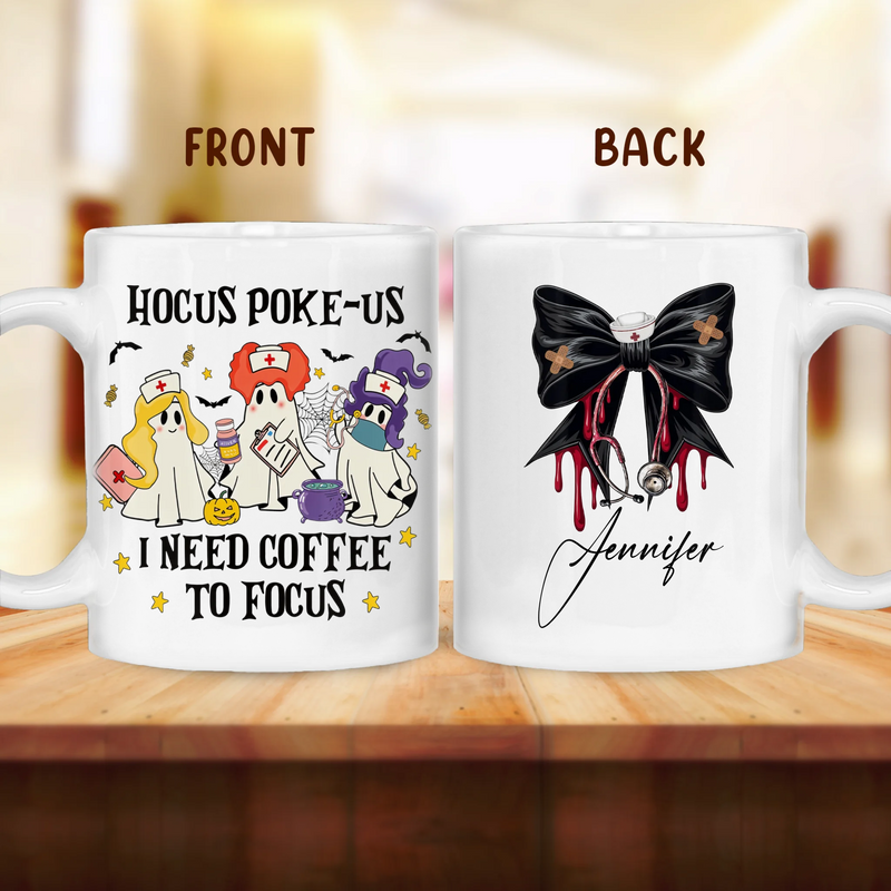 Personalized Hocus Poke Us Nurse Coffee Mug - Gift Idea For Nurse - I Need Coffee To Focus