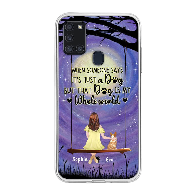Custom Personalized When Some One Says Pet Mom/ Dad Phone Case - Man/ Woman With Upto 6 Pets - Gift Idea For Dog/ Cat Lover - That Dog Is My Whole World - Case For iPhone And Samsung