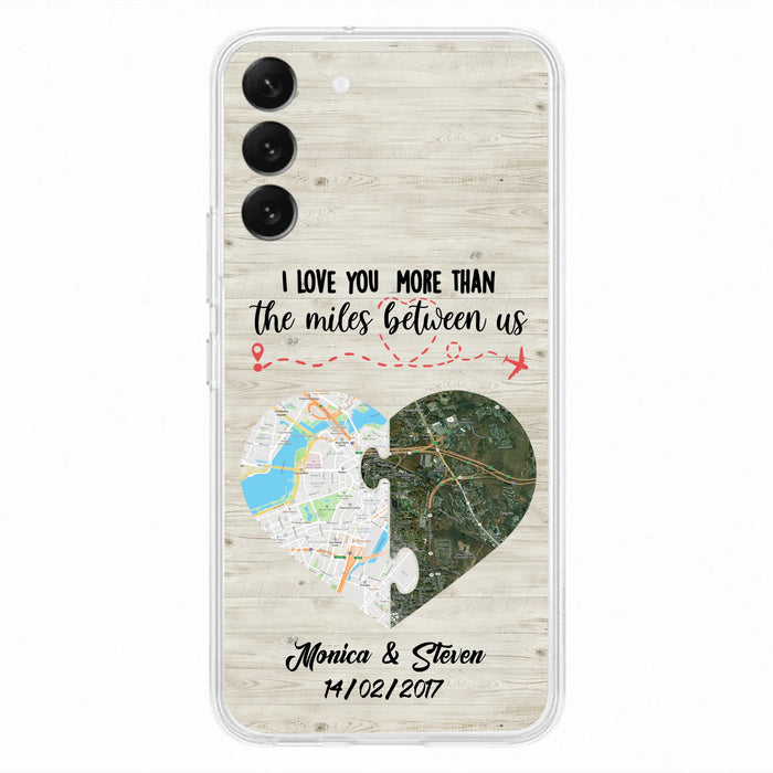 Custom Personalized Long Distance Relationship Phone Case - I Love You More Than The Miles Between Us - Case For iPhone And Samsung