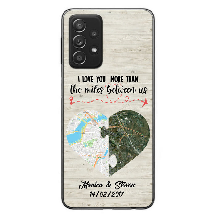 Custom Personalized Long Distance Relationship Phone Case - I Love You More Than The Miles Between Us - Case For iPhone And Samsung