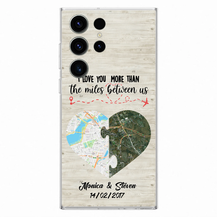 Custom Personalized Long Distance Relationship Phone Case - I Love You More Than The Miles Between Us - Case For iPhone And Samsung