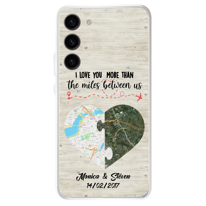 Custom Personalized Long Distance Relationship Phone Case - I Love You More Than The Miles Between Us - Case For iPhone And Samsung