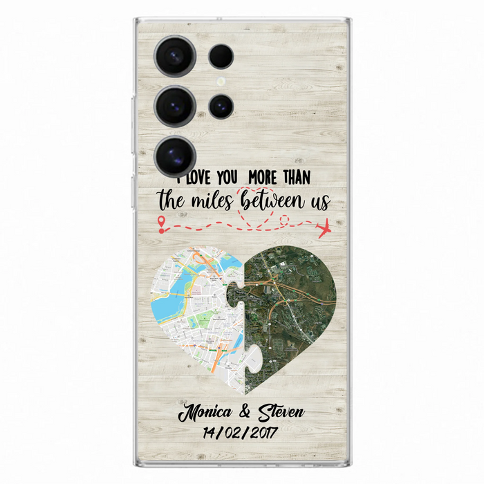 Custom Personalized Long Distance Relationship Phone Case - I Love You More Than The Miles Between Us - Case For iPhone And Samsung