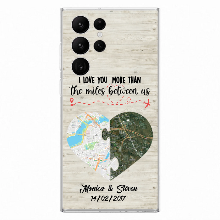 Custom Personalized Long Distance Relationship Phone Case - I Love You More Than The Miles Between Us - Case For iPhone And Samsung