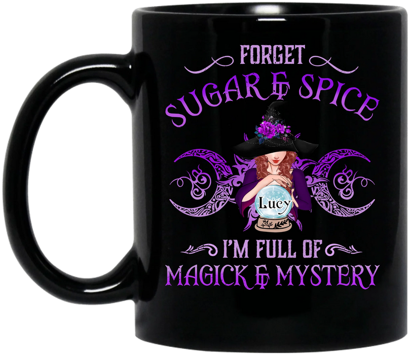 Personalized Witch Coffee Mug - Gift Idea For Witch Lovers - Forget Sugar & Spice I'm Full Of Magick & Mystery