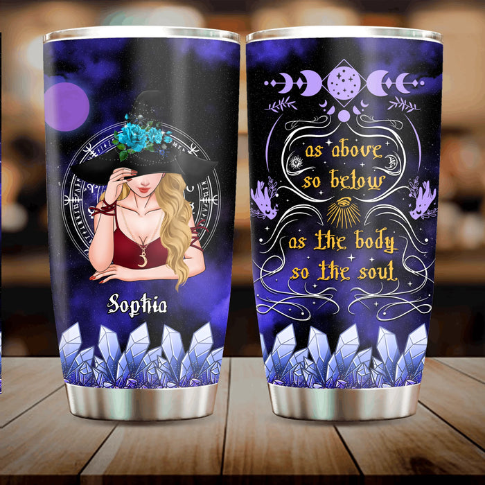 Personalized Witch Tumbler - Gift Idea For Halloween/Wicca Decor/Pagan Decor - As Above So Below As The Body So The Soul