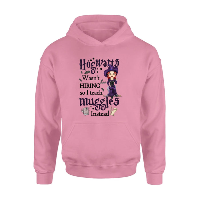 Personalized Witch Teacher Shirt/Hoodie - Halloween Gift Idea for Teacher/Back To School - Hogwarts Wasn't Hiring So I Teach Muggles Instead