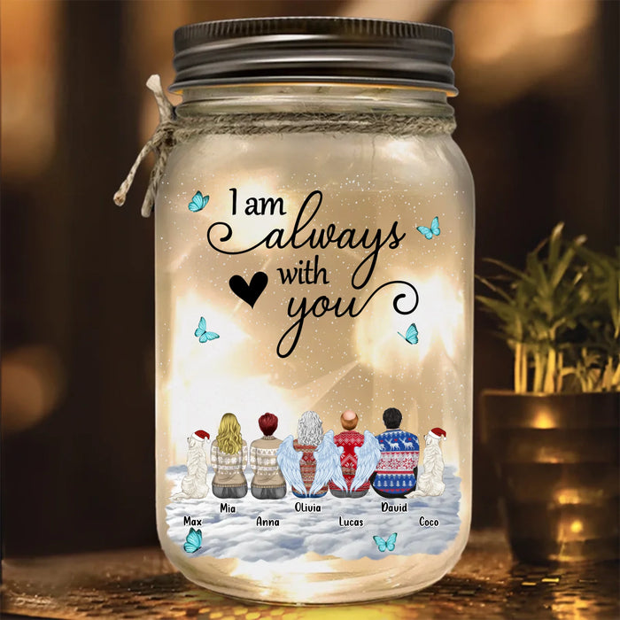 Personalized Memorial Mason Jar Light - I Am Always With You - Heaven Keepsake with Up to 5 People and 2 Pets - Sympathy Gift for Loss of Family or Pet