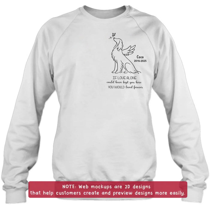 Personalized Memorial Dog Embroidered Shirt/ Hoodie - Memorial Gift Idea For Dog Lover - If Love Alone Could Have Kept You Here, You Would Live Forever