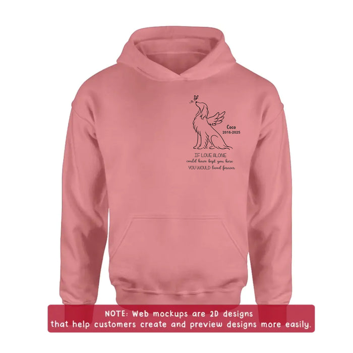 Personalized Memorial Dog Embroidered Shirt/ Hoodie - Memorial Gift Idea For Dog Lover - If Love Alone Could Have Kept You Here, You Would Live Forever
