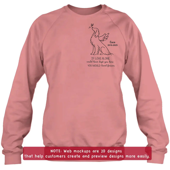 Personalized Memorial Dog Embroidered Shirt/ Hoodie - Memorial Gift Idea For Dog Lover - If Love Alone Could Have Kept You Here, You Would Live Forever