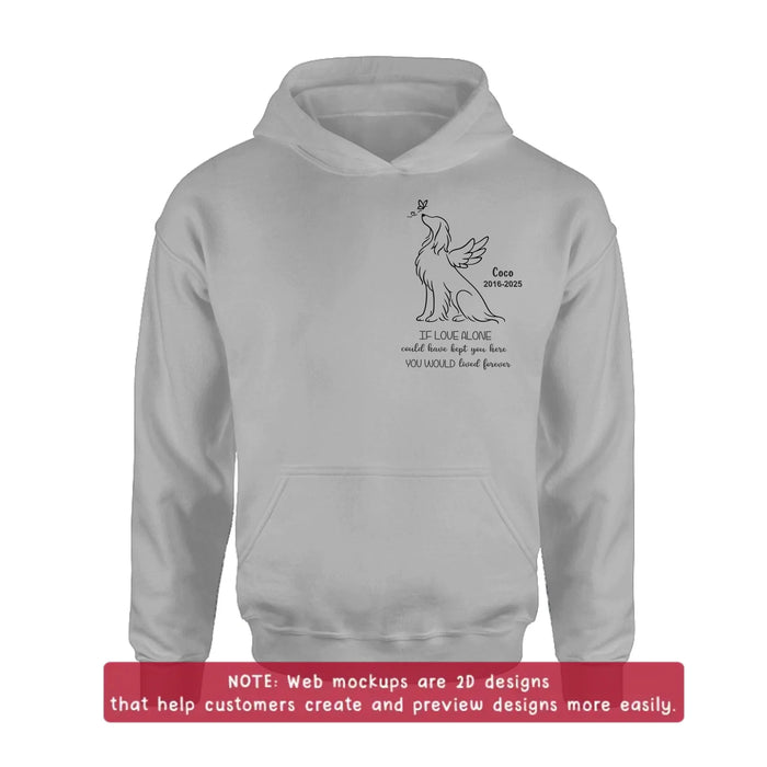 Personalized Memorial Dog Embroidered Shirt/ Hoodie - Memorial Gift Idea For Dog Lover - If Love Alone Could Have Kept You Here, You Would Live Forever
