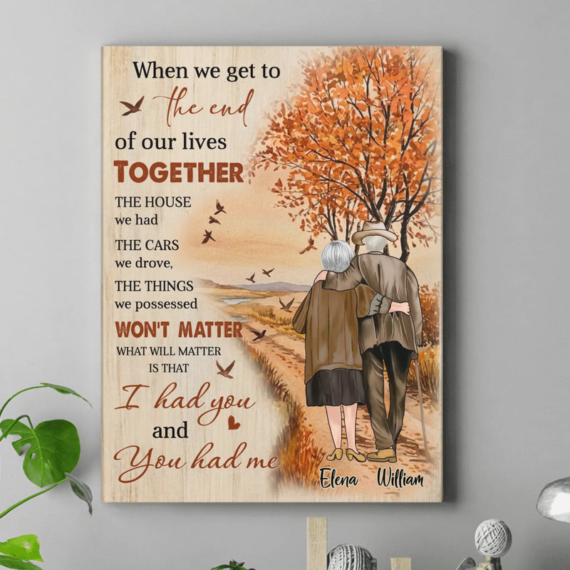 Personalized Old Couple Canvas – Anniversary Gift for Husband Wife - Wedding Home Decor - When We Get To The End Of Our Lives Together
