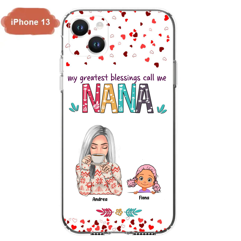 Custom Personalized Grandma & Grandkids Phone Case - Upto 5 Kids - My Greatest Blessings Call Me Nana - For iPhone And Samsung Phone Case