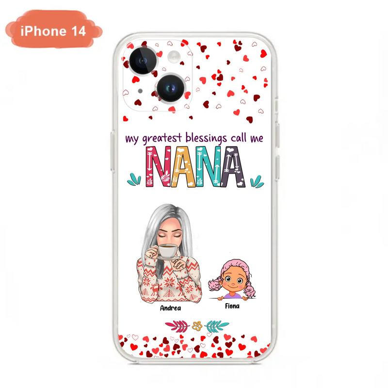 Custom Personalized Grandma & Grandkids Phone Case - Upto 5 Kids - My Greatest Blessings Call Me Nana - For iPhone And Samsung Phone Case