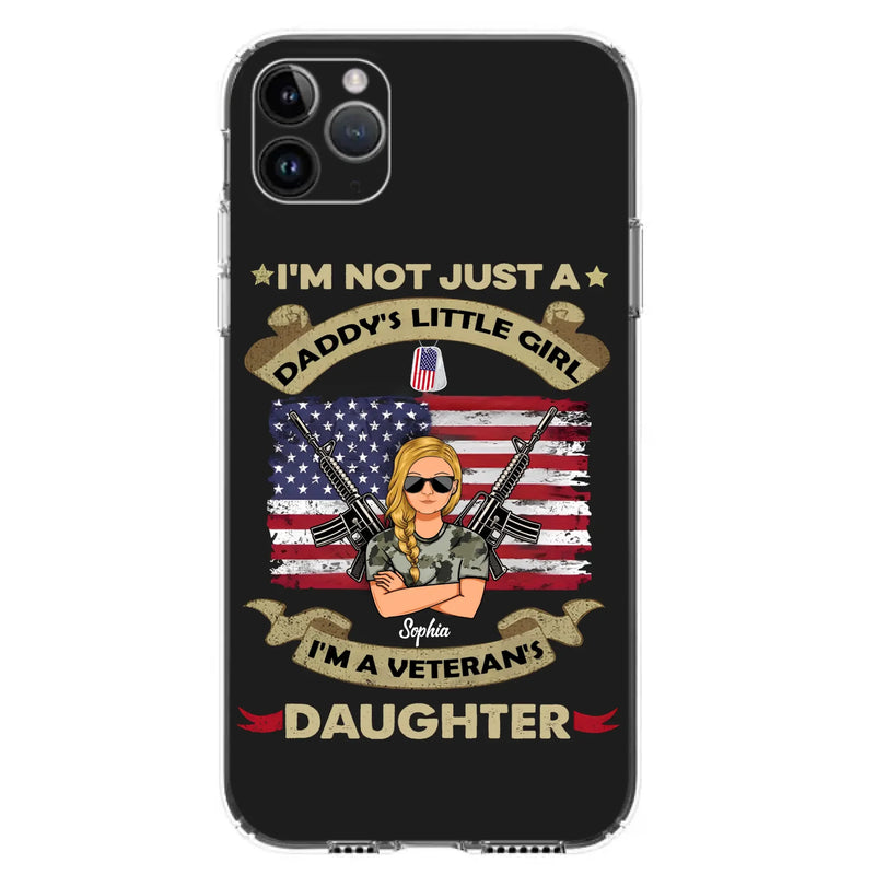 Custom Personalized Veteran's Daughter Phone Case - Gift Idea For Veteran/ Daughter - I'm Not Just A Daddy's Little Girl I'm A Veteran's Daughter - Case For iPhone/ Samsung