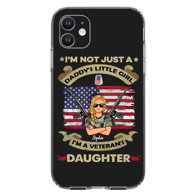 Custom Personalized Veteran's Daughter Phone Case - Gift Idea For Veteran/ Daughter - I'm Not Just A Daddy's Little Girl I'm A Veteran's Daughter - Case For iPhone/ Samsung