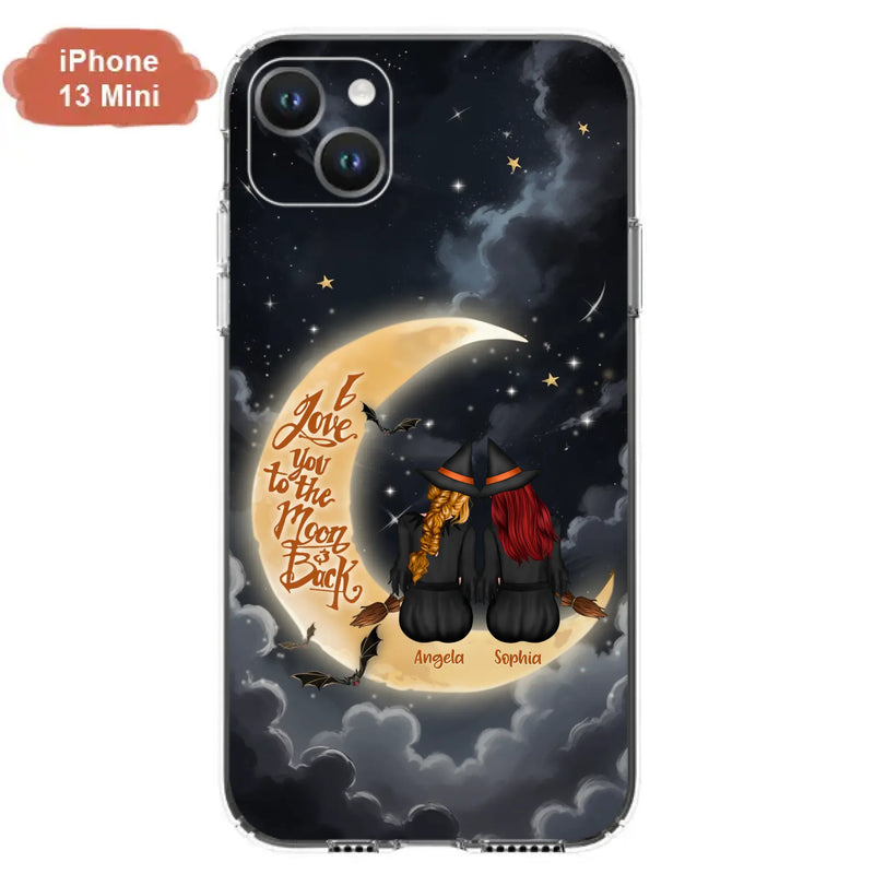 Custom Personalized Witches Phone Case For iPhone/ Samsung - Gift Idea For Friend -Memorial Gift - I Love You To The Moon & Back