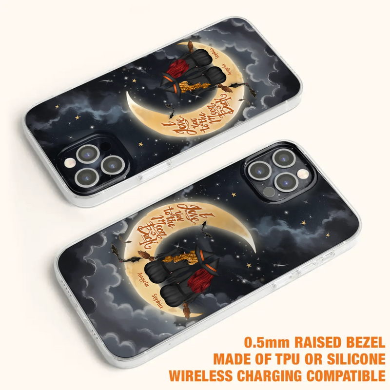 Custom Personalized Witches Phone Case For iPhone/ Samsung - Gift Idea For Friend -Memorial Gift - I Love You To The Moon & Back