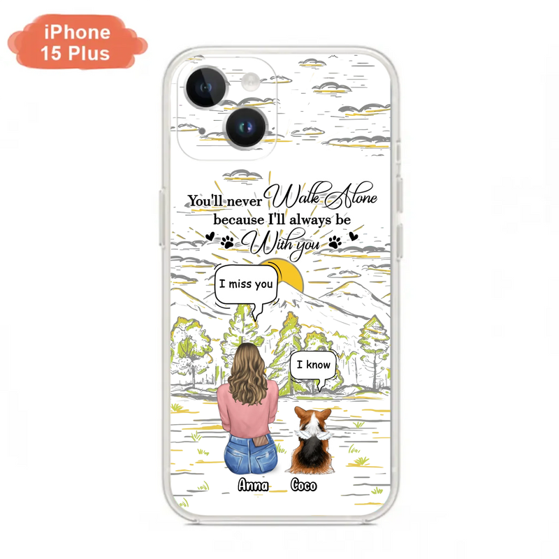 Custom Personalized Memorial iPhone/ Samsung Cases - Gift Idea For Pet Owner with up to 4 Pets - You'll Never Walk Alone Because I'll Always Be With You