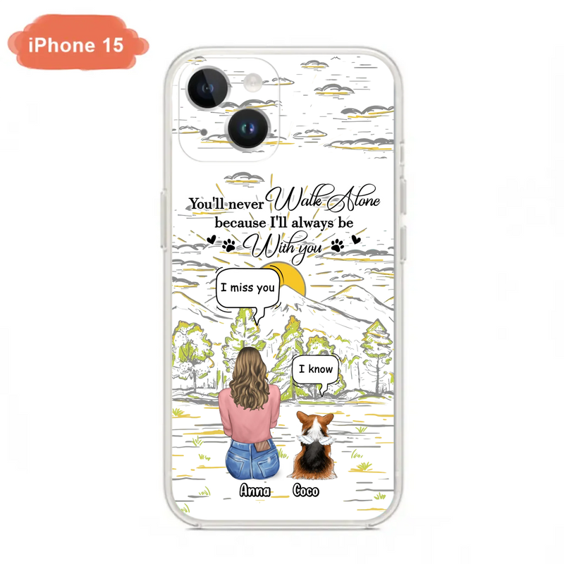 Custom Personalized Memorial iPhone/ Samsung Cases - Gift Idea For Pet Owner with up to 4 Pets - You'll Never Walk Alone Because I'll Always Be With You