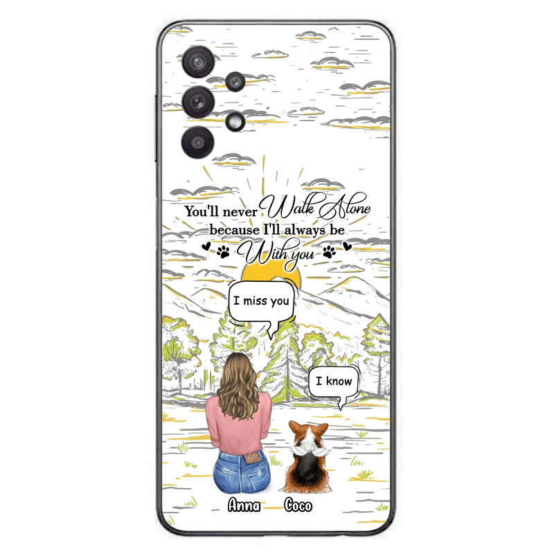 Custom Personalized Memorial iPhone/ Samsung Cases - Gift Idea For Pet Owner with up to 4 Pets - You'll Never Walk Alone Because I'll Always Be With You