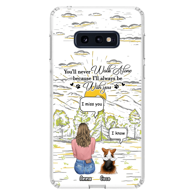 Custom Personalized Memorial iPhone/ Samsung Cases - Gift Idea For Pet Owner with up to 4 Pets - You'll Never Walk Alone Because I'll Always Be With You