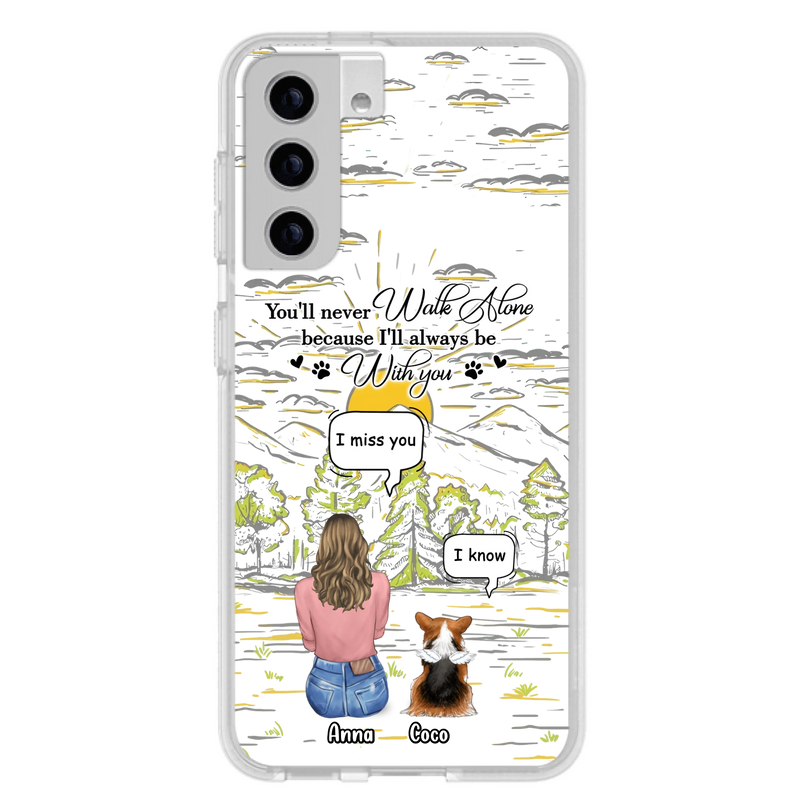 Custom Personalized Memorial iPhone/ Samsung Cases - Gift Idea For Pet Owner with up to 4 Pets - You'll Never Walk Alone Because I'll Always Be With You