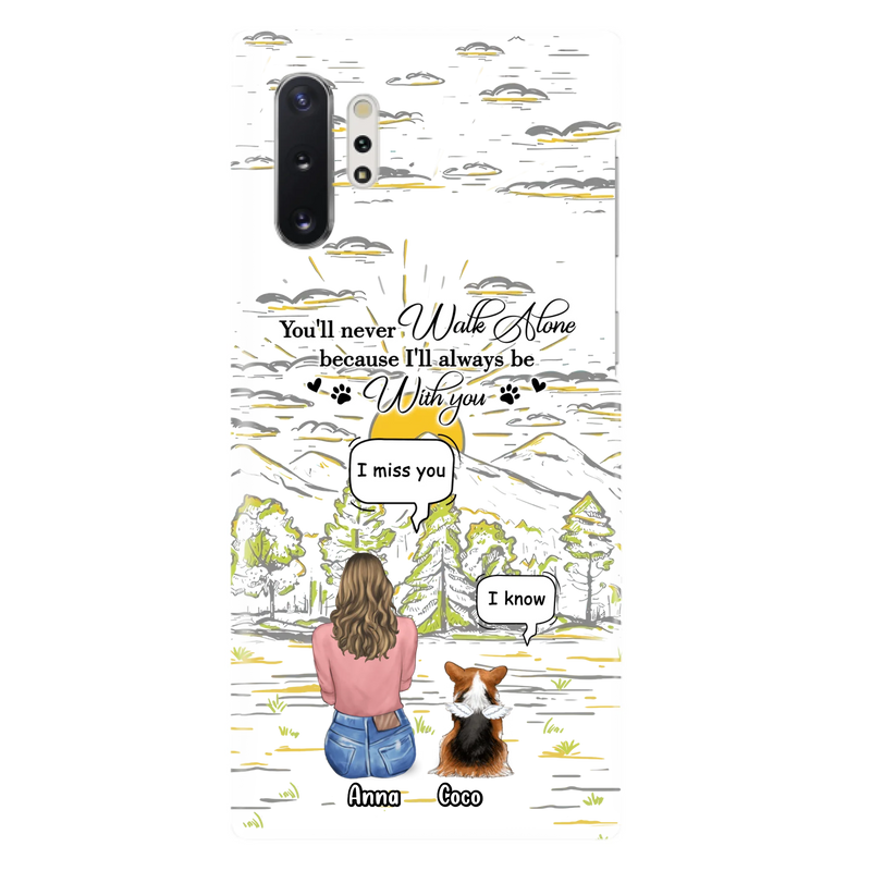Custom Personalized Memorial iPhone/ Samsung Cases - Gift Idea For Pet Owner with up to 4 Pets - You'll Never Walk Alone Because I'll Always Be With You