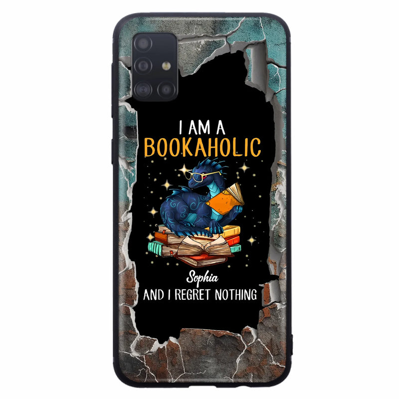 Custom Personalized Reading Book Phone Case - Gift Idea For Book Lovers - I Am A Bookaholic And I Regret Nothing - Case For iPhone/ Samsung