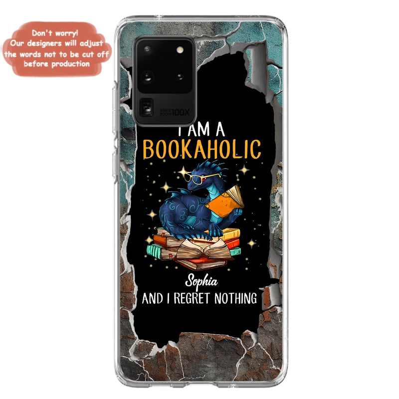 Custom Personalized Reading Book Phone Case - Gift Idea For Book Lovers - I Am A Bookaholic And I Regret Nothing - Case For iPhone/ Samsung