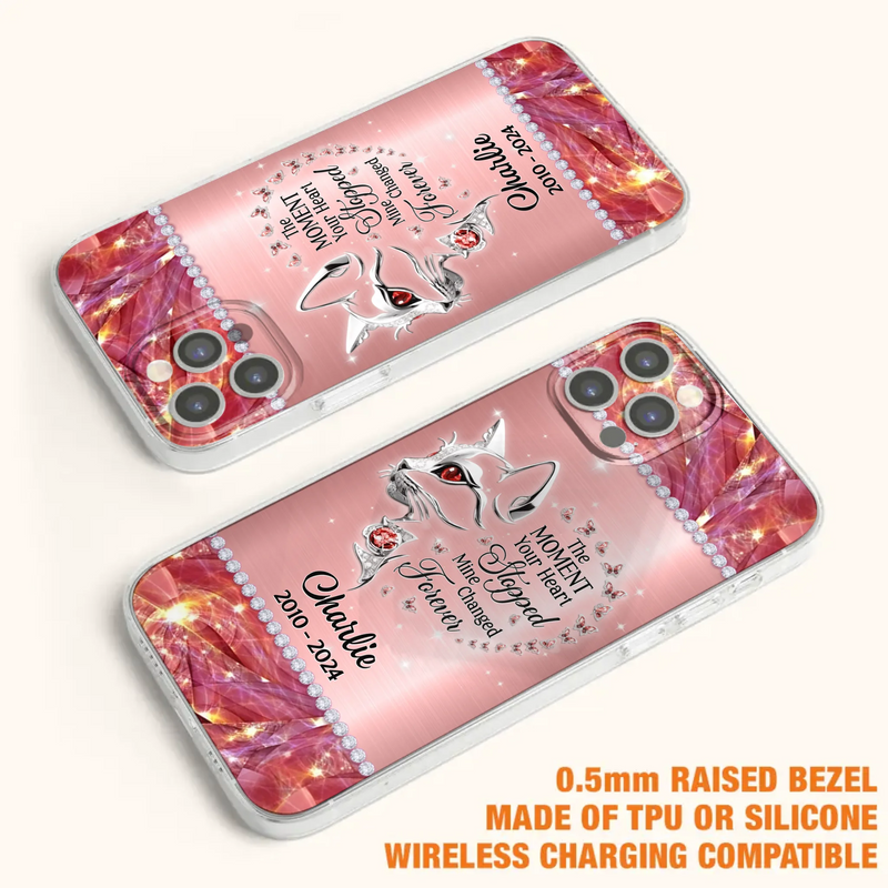 Custom Personalized Memorial Cat Phone Case - Memorial Gift For Cat Lover -  The Moment Your Heart Stopped Mine Changed Forever - Case For iPhone/ Samsung