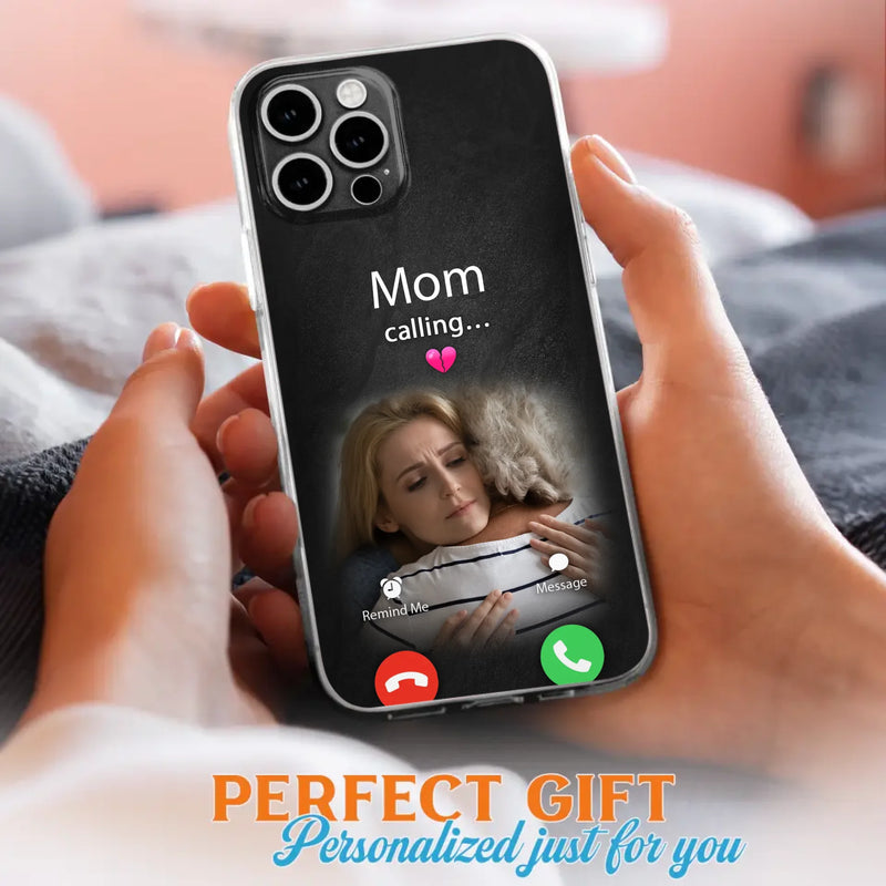 Custom Personalized Memorial Mom Phone Case - Upload Photo - Memorial Gift Idea For Mom/ Dad - Mom Calling - Case For iPhone And Samsung