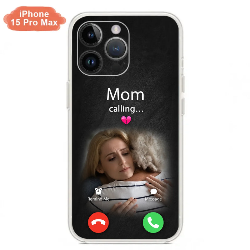 Custom Personalized Memorial Mom Phone Case - Upload Photo - Memorial Gift Idea For Mom/ Dad - Mom Calling - Case For iPhone And Samsung