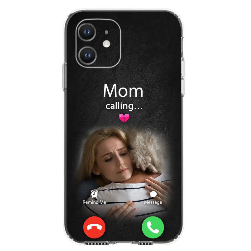 Custom Personalized Memorial Mom Phone Case - Upload Photo - Memorial Gift Idea For Mom/ Dad - Mom Calling - Case For iPhone And Samsung