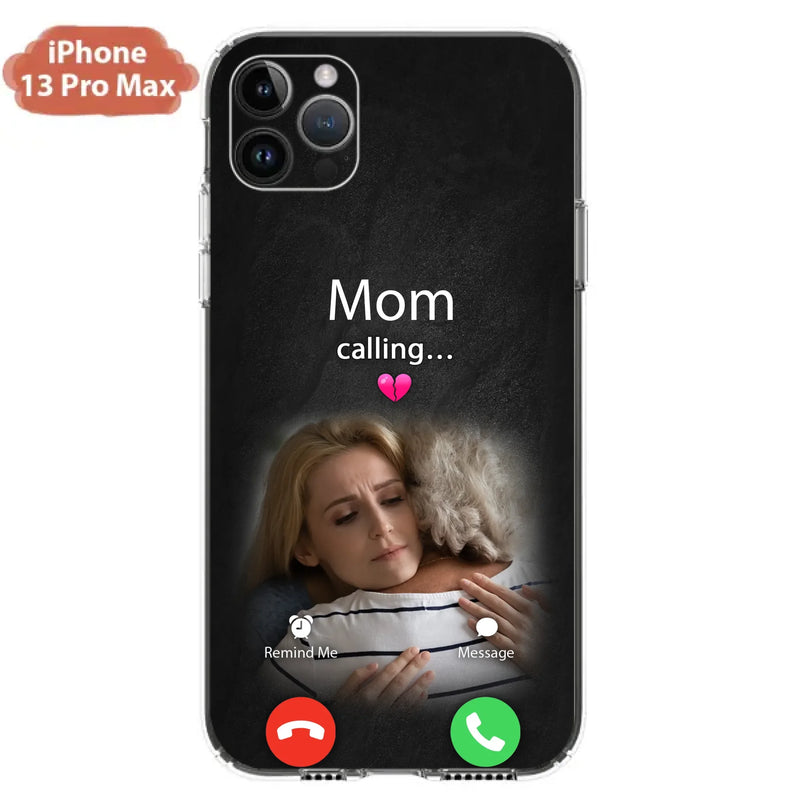 Custom Personalized Memorial Mom Phone Case - Upload Photo - Memorial Gift Idea For Mom/ Dad - Mom Calling - Case For iPhone And Samsung