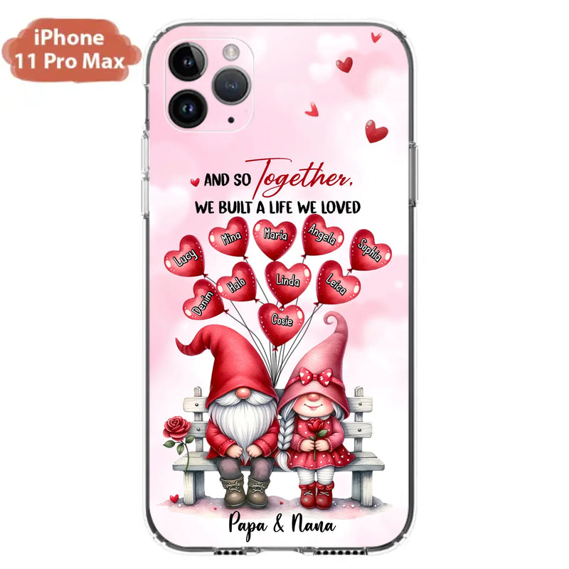 Custom Personalized Grandma Phone Case - Gift Idea For Grandma/Grandpa - Up to 10 Kids - And So Together We Built A Life We Loved - Case For iPhone, Samsung
