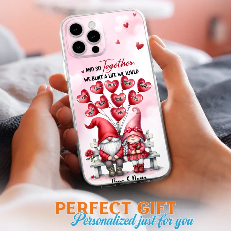 Custom Personalized Grandma Phone Case - Gift Idea For Grandma/Grandpa - Up to 10 Kids - And So Together We Built A Life We Loved - Case For iPhone, Samsung