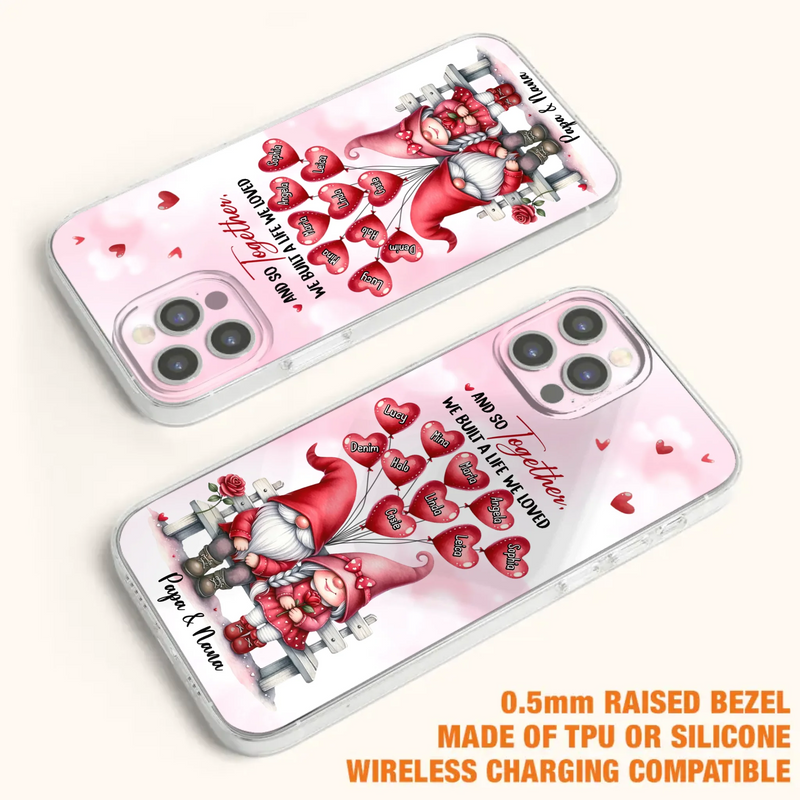 Custom Personalized Grandma Phone Case - Gift Idea For Grandma/Grandpa - Up to 10 Kids - And So Together We Built A Life We Loved - Case For iPhone, Samsung