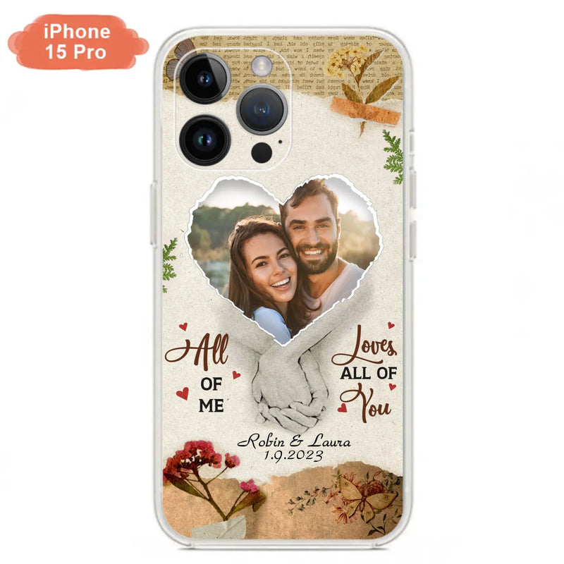 Custom Personalized Couple Phone Case - Gift Idea For Couple/Valentines Day - Upload Photo - All Of Me Loves All Of You - Case For iPhone/Samsung