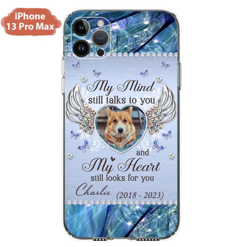 Personalized Memorial Pet Phone Case - Upload Photo - Memorial Gift Idea For Pet Lovers - My Mind Still Talks To You - Case For iPhone/Samsung