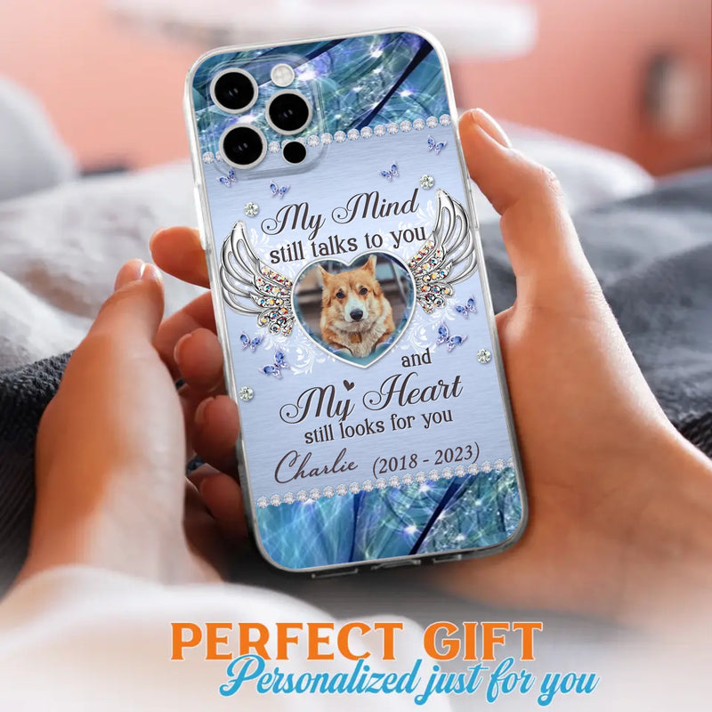 Personalized Memorial Pet Phone Case - Upload Photo - Memorial Gift Idea For Pet Lovers - My Mind Still Talks To You - Case For iPhone/Samsung