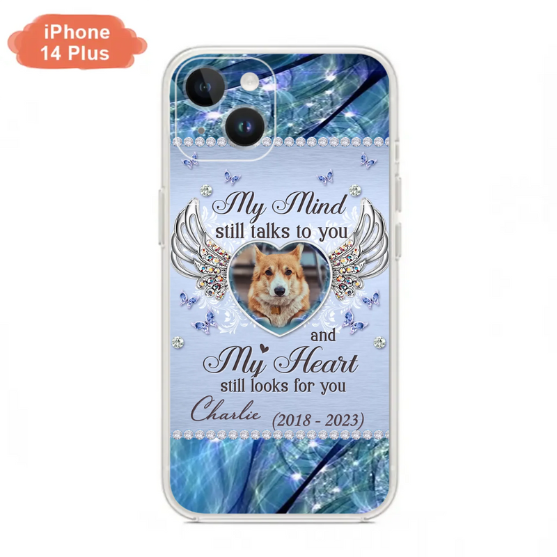 Personalized Memorial Pet Phone Case - Upload Photo - Memorial Gift Idea For Pet Lovers - My Mind Still Talks To You - Case For iPhone/Samsung